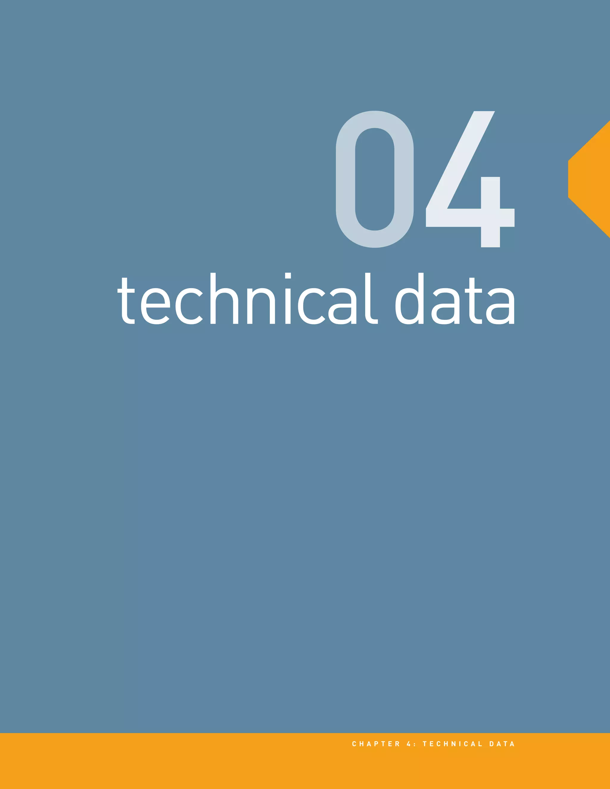 4technicaldata
c h a p t e r 4 : t e c h n i c a l d a t a
 
