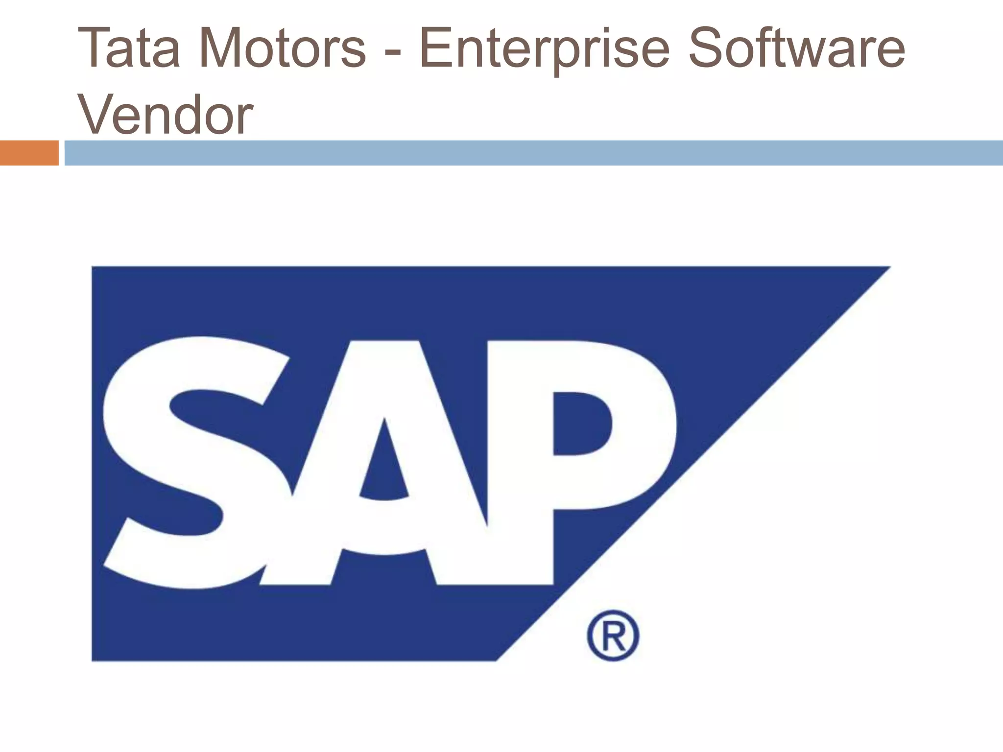 Tata Motors - Enterprise Software
Vendor
 