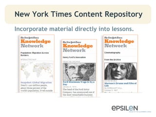 New York Times Content Repository
Incorporate material directly into lessons. 	

 