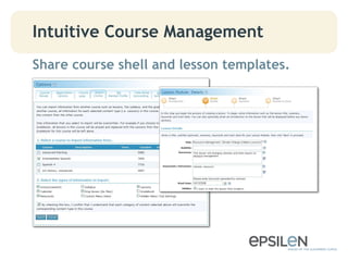 Intuitive Course Management
Share course shell and lesson templates.
 