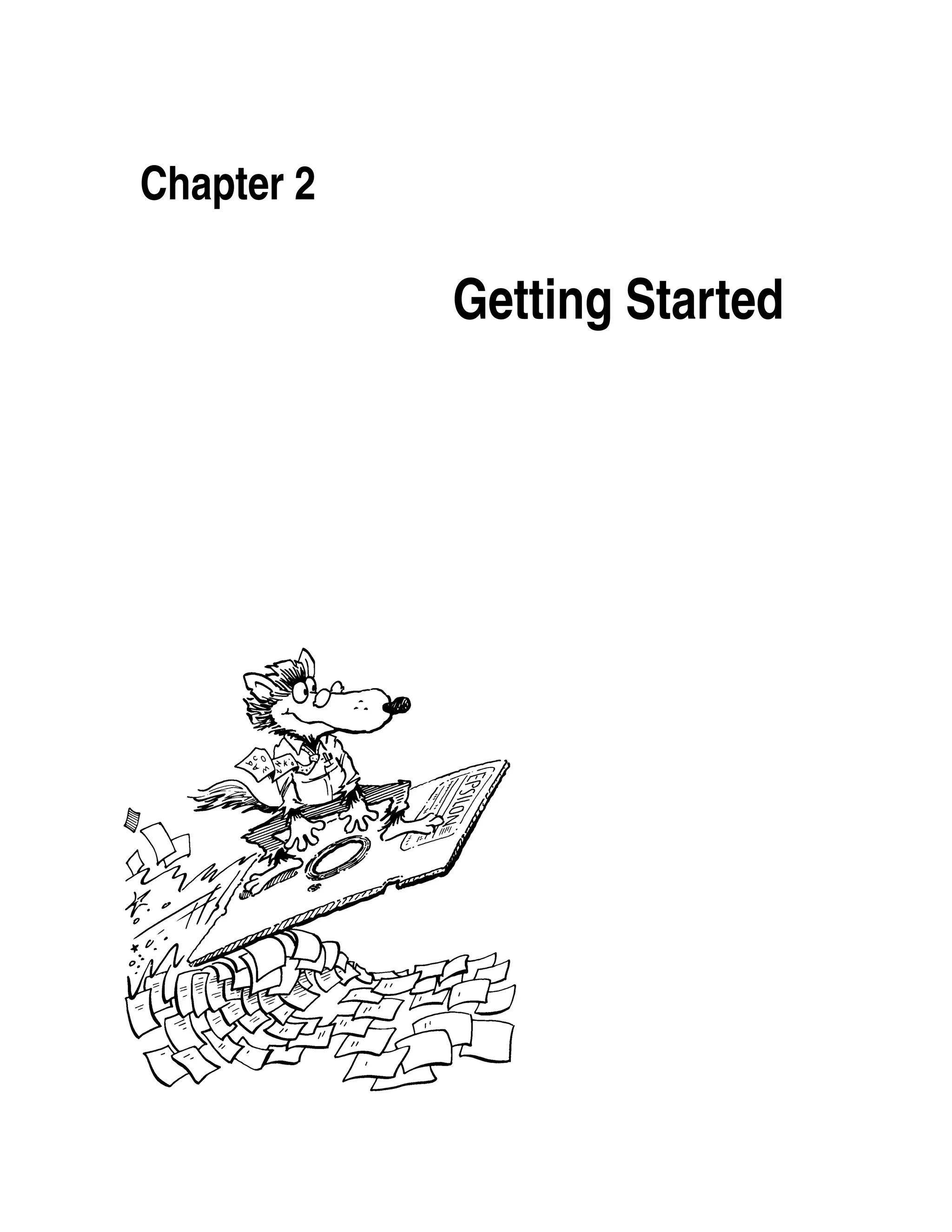 Chapter 2

            Getting Started
 
