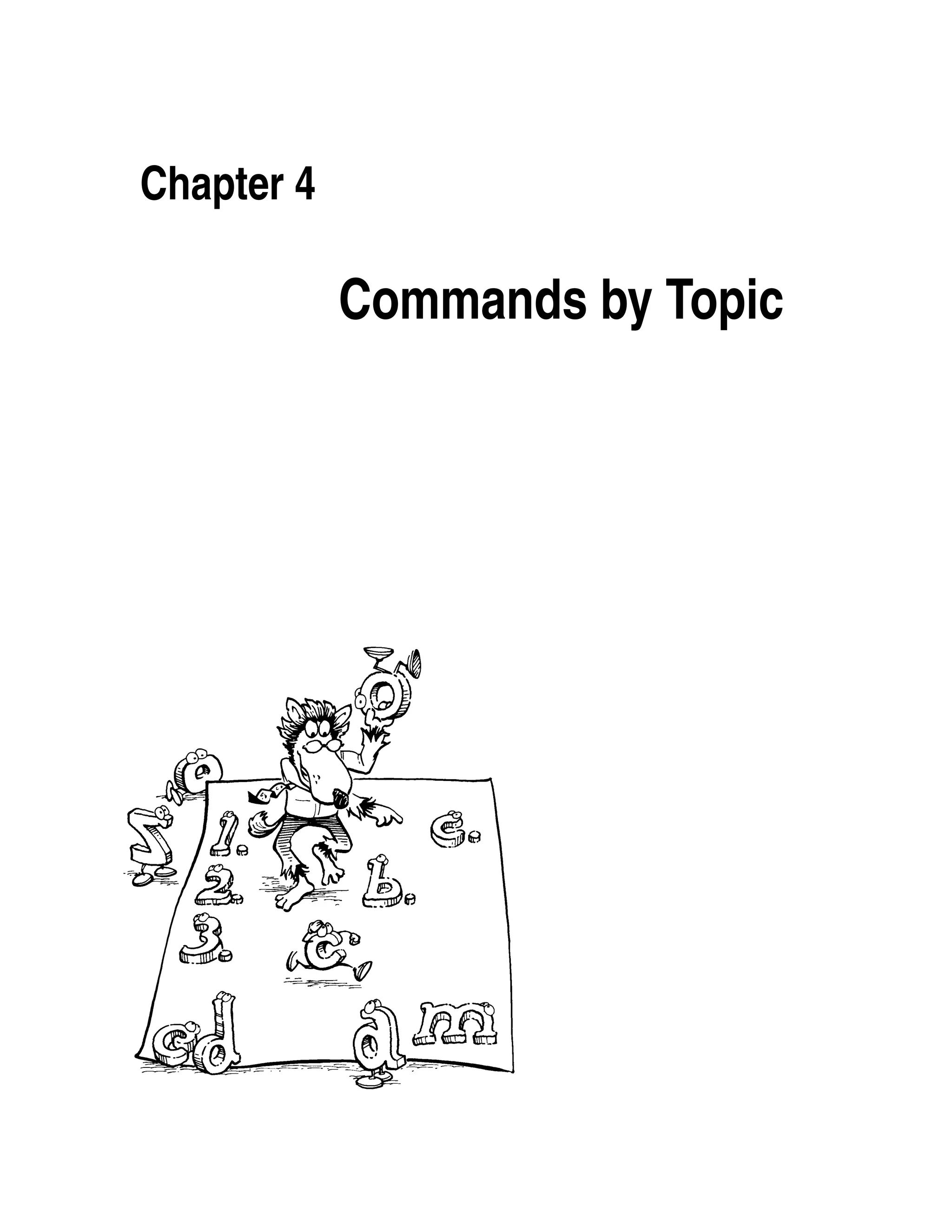 Chapter 4

            Commands by Topic
 