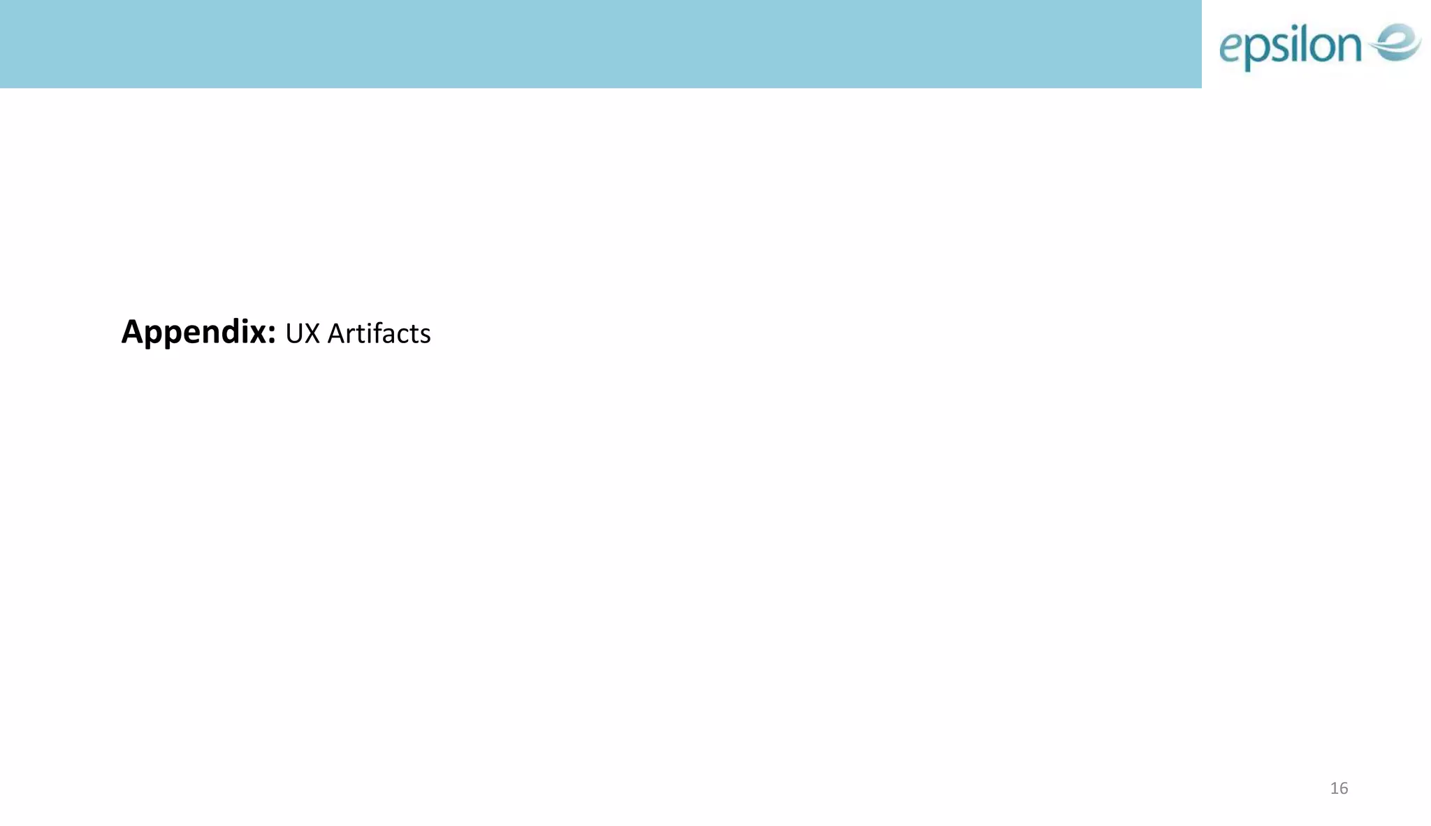 Appendix: UX Artifacts
16
 
