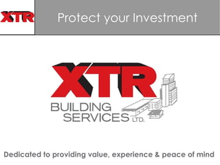 Protect your Investment Dedicated to providing value, experience & peace of mind  