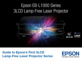 Epson's
3LCD Lamp-
Free Laser
Projectors
A guide to understanding Epson’s first 3LCD Lamp-free laser
projectors and why you should get one.
2016 |
 
