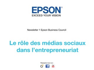 Newsletter 1 Epson Business Council  Le rôle des médias sociaux  dans l’entrepreneuriat  