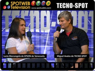 Lucia Marcangelo de EPSON de Venezuela   Miguel Avalos de TECNO-SPOT
 