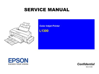 L1300
Color Inkjet Printer
SEIJ13-006
SERVICE MANUAL
Confidential
 