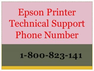 Epson Printer
Technical Support
Phone Number
1-800-823-141
 