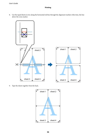 8. Cut the taped sheets in two along the horizontal red line through the alignment markers (this time, the line
above the cross marks).
9. Tape the sheets together from the back.
User's Guide
Printing
36
 
