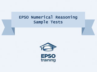 EPSO Numerical Reasoning
Sample Tests
 