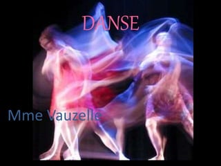 DANSE
Mme Vauzelle
 
