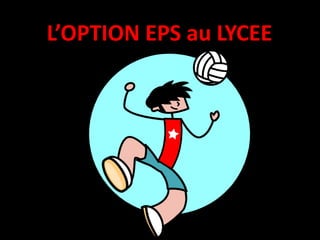 L’OPTION EPS au LYCEE
 