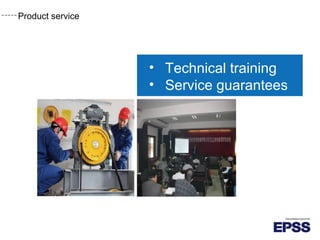Product service
• Technical training
• Service guarantees
 
