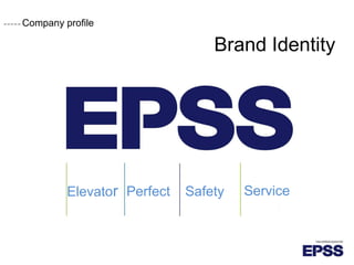 Company profile
Elevator Perfect Safety Service
Brand Identity
 
