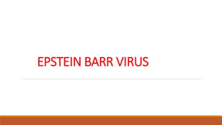 Epstein barr virus [autosaved] | PPTX