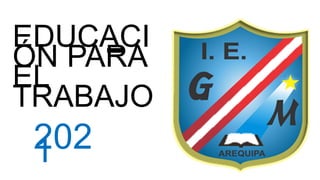 EDUCACI
ÓN PARA
EL
TRABAJO
 