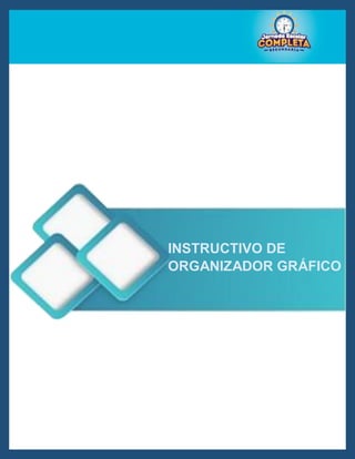 INSTRUCTIVO DE
ORGANIZADOR GRÁFICO
 
