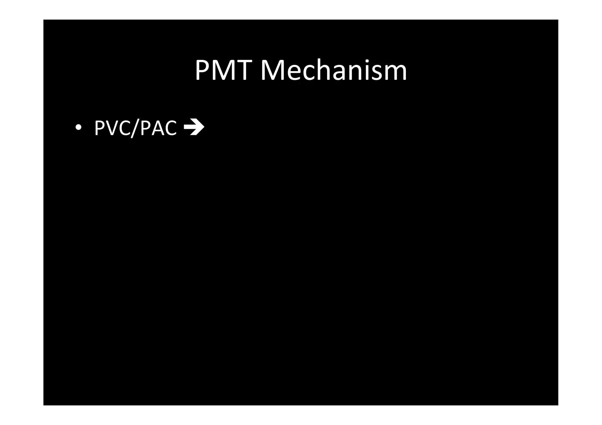 PMT	
  Mechanism	
  
•  PVC/PAC	
  è	
  
 