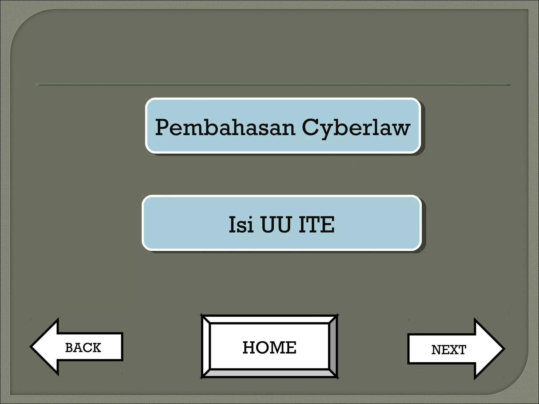 Pembahasan CyberlawPembahasan Cyberlaw
Isi UU ITEIsi UU ITE
NEXTBACK HOME
 