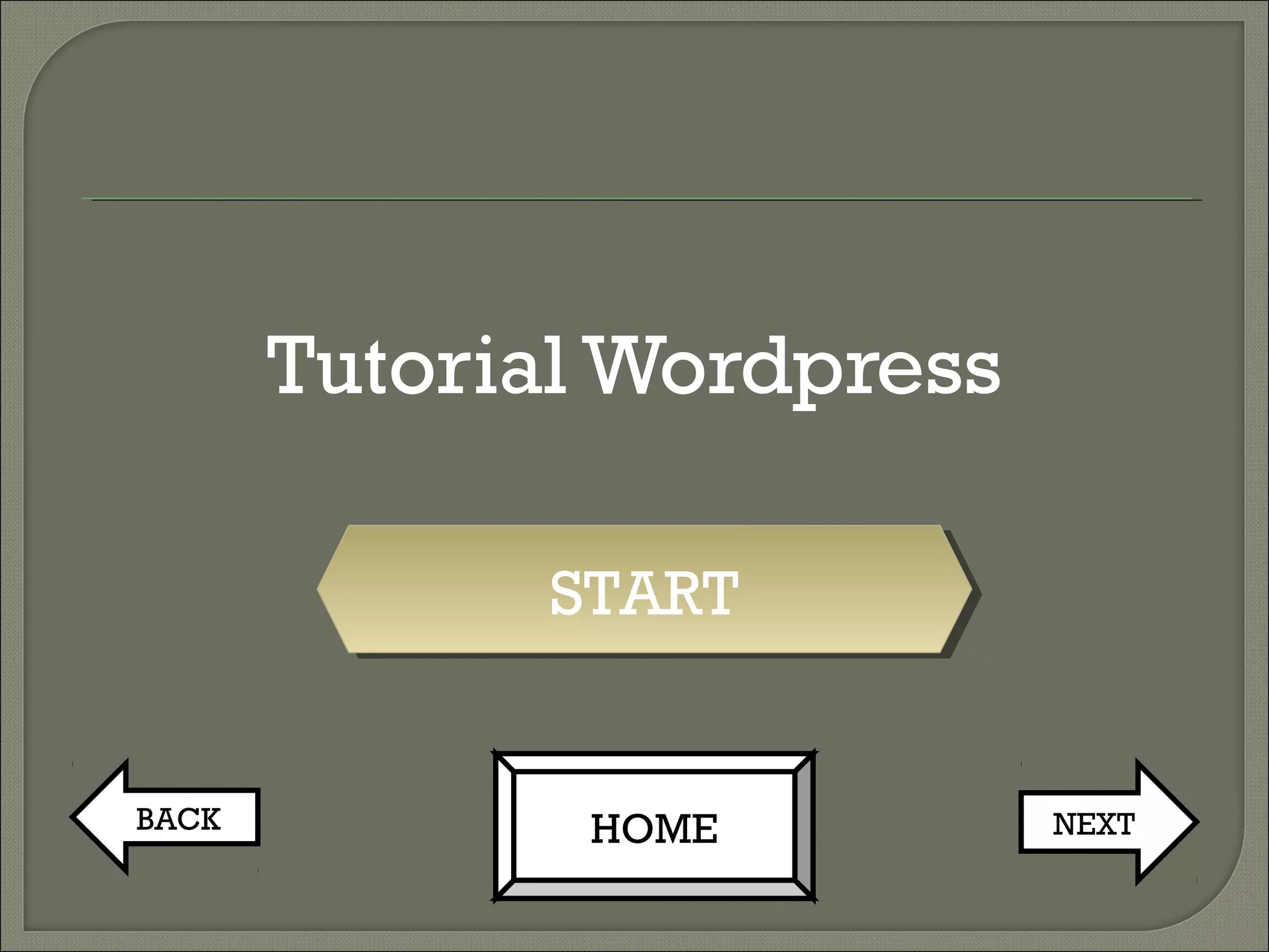 Tutorial Wordpress
STARTSTART
NEXTBACK HOME
 