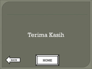 Terima Kasih
BACK HOME
 