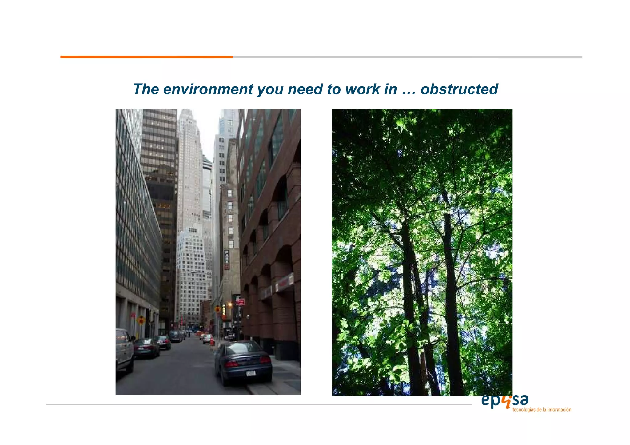 The environment you need to work in … obstructed
 