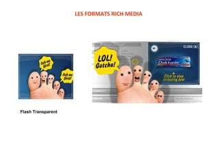 LES FORMATS RICH MEDIA Flash Transparent 