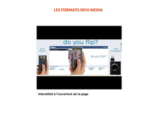 LES FORMATS RICH MEDIA Interstitiel à l’ouverture de la page 