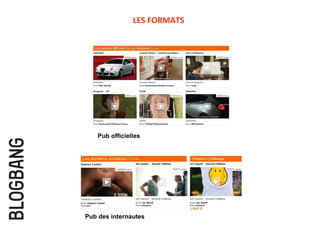 Pub officielles Pub des internautes LES FORMATS 