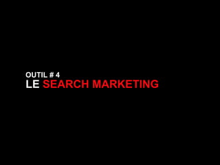 OUTIL # 4  LE  SEARCH MARKETING 