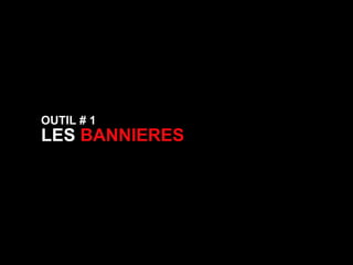 OUTIL # 1  LES  BANNIERES 