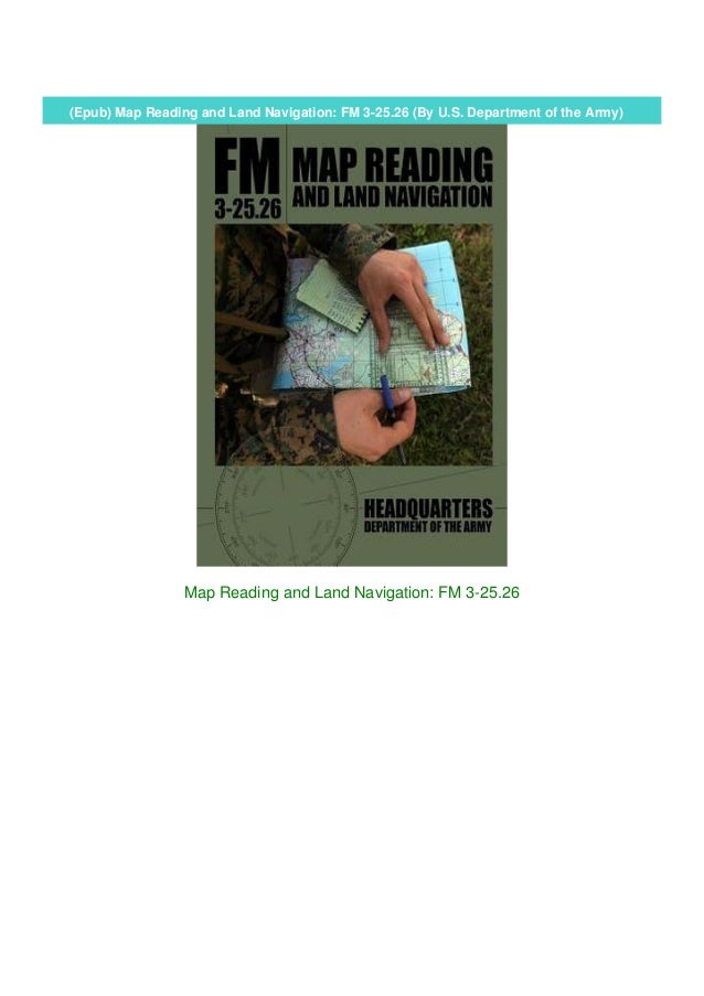 (Epub) Map Reading and Land Navigation FM 325.26 (By U.S. Department