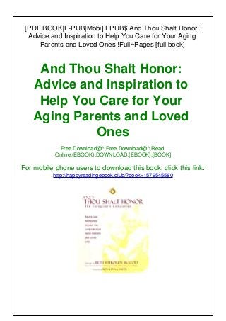 [PDF|BOOK|E-PUB|Mobi] EPUB$ And Thou Shalt Honor:
Advice and Inspiration to Help You Care for Your Aging
Parents and Loved Ones !Full~Pages [full book]
And Thou Shalt Honor:
Advice and Inspiration to
Help You Care for Your
Aging Parents and Loved
Ones
Free Download@^,Free Download@^,Read
Online,{EBOOK},DOWNLOAD,{EBOOK},[BOOK]
For mobile phone users to download this book, click this link:
http://happyreadingebook.club/?book=1579545580
 