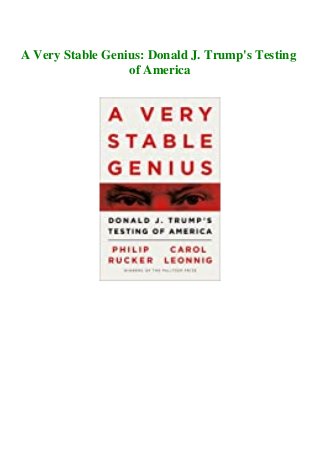 A Very Stable Genius: Donald J. Trump's Testing
of America
 