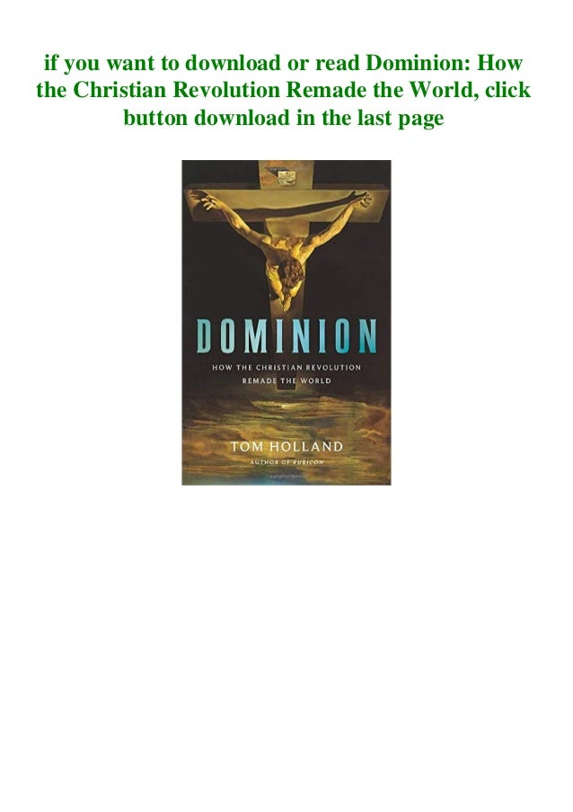 Dominion How The Christian Revolution Remade The World Download Free Ebook