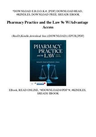 ^DOWNLOAD E.B.O.O.K.#, [PDF] DOWNLOAD READ,
#KINDLE$, DOWNLOAD FREE, $READ$ EBOOK
Pharmacy Practice and the Law 9e W/Advantage
Access
(ReaD),Kindle,download free,((DOWNLOAD)) EPUB,[PDF]
EBook, READ ONLINE, ^#DOWNLOAD@PDF^#, #KINDLE$,
$READ$ EBOOK
 