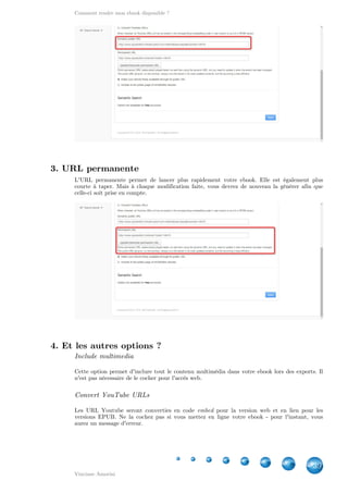Comment rendre mon ebook disponible ?
39
Vinciane Amorini
3. URL permanente
L'URL permanente permet de lancer plus rapidem...