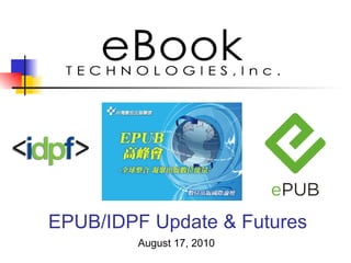 EPUB/IDPF Update & Futures August 17, 2010 