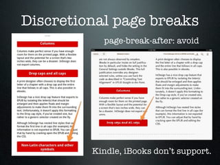 Discretional page breaks
           page-break-after: avoid




         Kindle, iBooks don’t support.
 