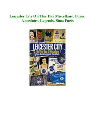 Leicester City On This Day Miscellany: Foxes
Anecdotes, Legends, Stats Facts
 