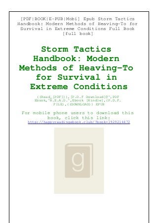 [PDF|BOOK|E-PUB|Mobi] Epub Storm Tactics
Handbook: Modern Methods of Heaving-To for
Survival in Extreme Conditions Full Book
[full book]
Storm Tactics
Handbook: Modern
Methods of Heaving-To
for Survival in
Extreme Conditions
((Read_[PDF])),[P.D.F Download]@^,PDF
Ebook,^R.E.A.D.^,Ebook [Kindle],(P.D.F.
FILE),((DOWNLOAD)) EPUB
For mobile phone users to download this
book, click this link:
http://happyreadingebook.club/?book=1929214472
 