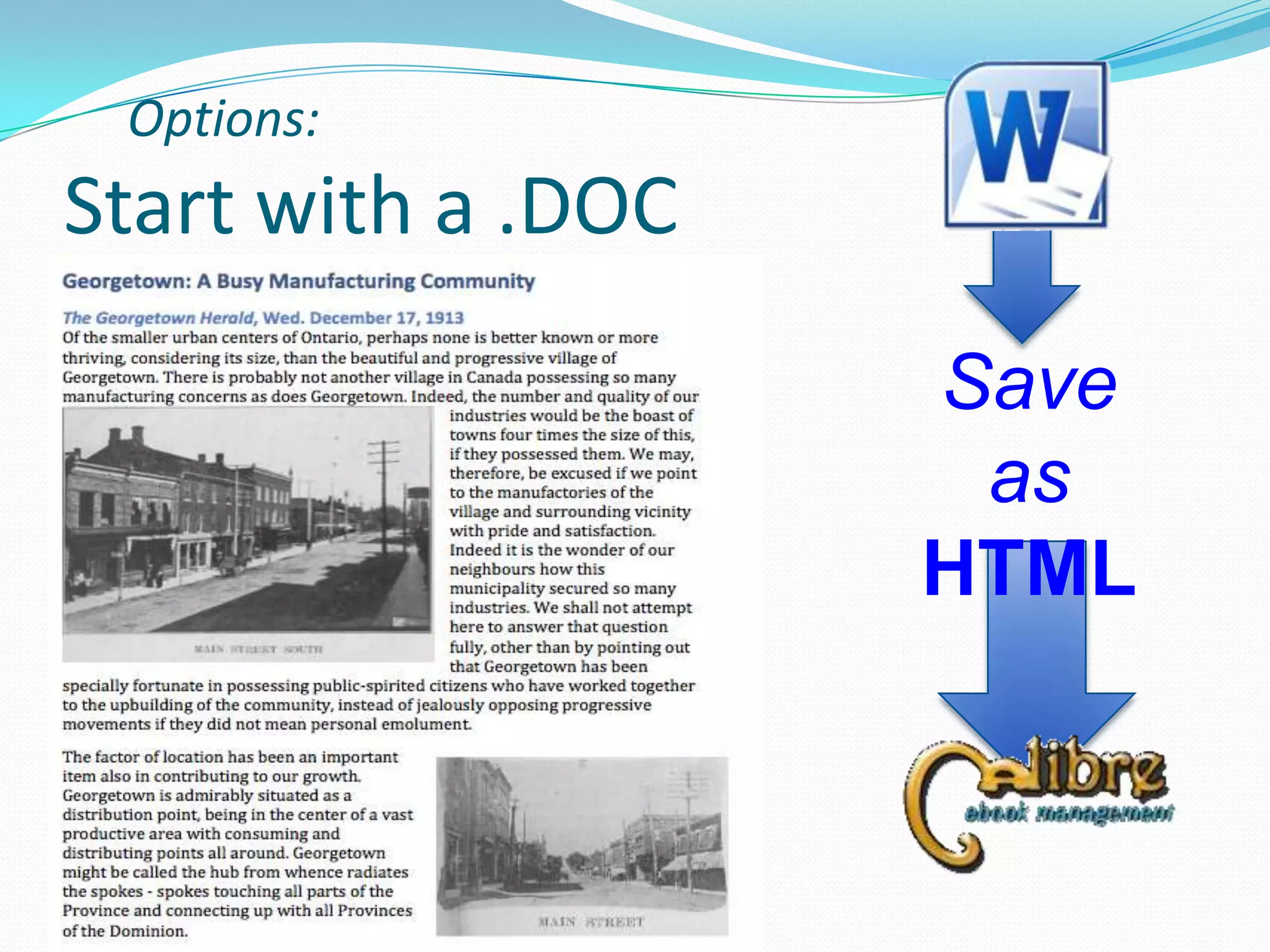 Options:

Start with a .DOC
Save
as
HTML

 