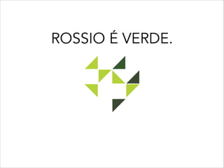 ROSSIO É VERDE.
 
