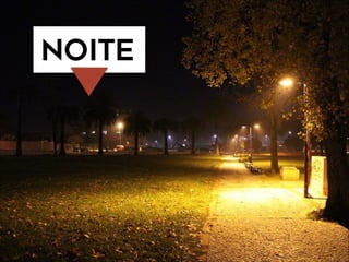 NOITE
 