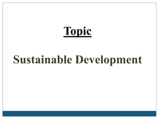 Topic
Sustainable Development
 