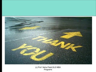 (c) Prof. Neha Patel,GLS MBA Programs 