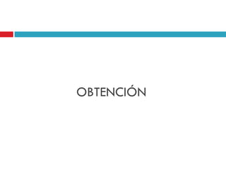 OBTENCIÓN

 