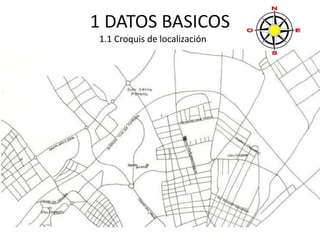 1 DATOS BASICOS 
1.1 Croquis de localización 
 