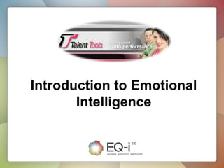Introduction to Emotional
Intelligence
 
